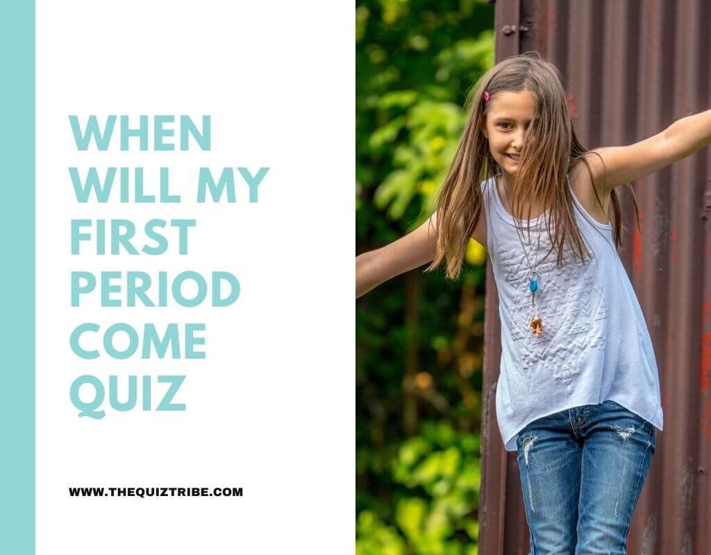 When Will My First Period Come Quiz | 30 Questions